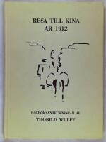 Resa till Kina &aring;r 1912 :  Dagboksanteckningar av Thorild Wulff