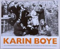 Karin Boye : och m&auml;nniskorna omkring henne. En fotobok