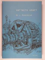 Vattnets kraft : I m&auml;nniskans tj&auml;nst l&aring;ngt f&ouml;re &aring;ngmaskinen