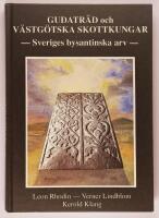 Gudatr&auml;d och v&auml;stg&ouml;tska skottkungar : Sveriges bysantinska arv
