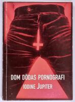 Dom d&ouml;das pornografi : Dikter, sketcher, aforismer