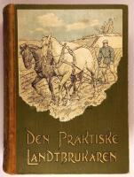 Den praktiske landtbrukaren. : Popul&auml;r r&aring;dgifvare i jordbruk och husdjursk&ouml;tsel. Under medverkan af flere fackm&auml;n 