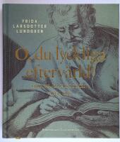 O, du lyckliga efterv&auml;rld! : ord fr&aring;n historien, till oss