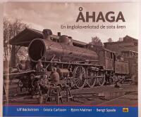 &Aring;haga : en &aring;ngloksverkstad de sista &aring;ren