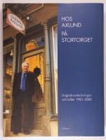 Hos Axlund p&aring; Stortorget : dagboksanteckningar och bilder 1983-2000
