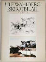 Skrotbilar : oljem&aring;lningar, akvareller, grafik, skisser och tankar om v&aring;r tids f&ouml;rg&auml;nglighet. Bibliofilupplaga