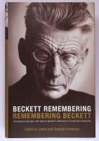 Beckett remembering, remembering Beckett : uncollected interviews with Samuel Beckett and memories of those who knew him