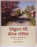 V&auml;gen till dina r&ouml;tter : handbok i sl&auml;ktforskning