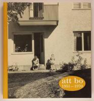 Att bo 1951-1970 : ett urval av artiklar och notiser ur Att bo 1951-1970