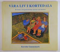 V&aring;ra liv i Kortedala : kvinnor i tv&aring; generationer skriver och ber&auml;ttar