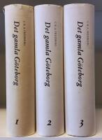 Det gamla G&ouml;teborg del 1-3 : lokalhistoriska skildringar, personalia och kulturdrag