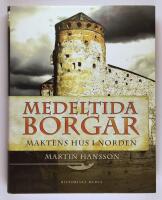 Medeltida borgar : maktens hus i Norden