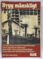 Bygg m&auml;nskligt : en sammanfattning om den &ouml;msesidiga p&aring;verkan mellan m&auml;nniskan och den byggda milj&ouml;n