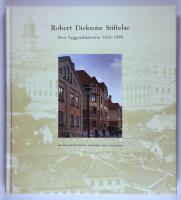 Robert Dicksons stiftelse : dess byggnadshistoria 1856-1998 : om bostadsstiftelsens tillkomst och utveckling
