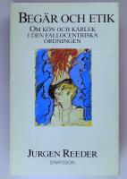 Beg&auml;r och etik : om k&ouml;n och k&auml;rlek i den fallocentriska ordningen