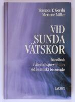 Vid sunda v&auml;tskor : handbok i &aring;terfallsprevention vid kemiskt beroende