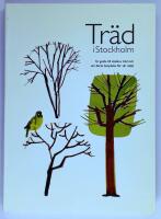 Tr&auml;d i Stockholm : en guide till stadens tr&auml;d och om deras betydelse f&ouml;r v&aring;r milj&ouml;