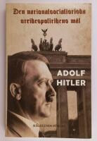Den nationalsocialistiska utrikespolitikens mål : den aldrig under författarens livstid publicerade uppföljaren till Mein Kampf : ett dokument från 1928