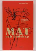 Mat och budskap : konsten att ta vad vi &auml;ter p&aring; allvar