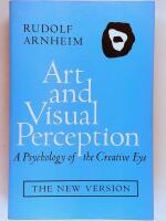 Art and visual perception : a psychology of the creative eye