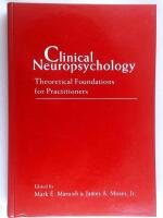 Clinical Neuropsychology : Theoretical Foundations for Practitioners