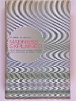Madness Explained : Psychosis and Human Nature