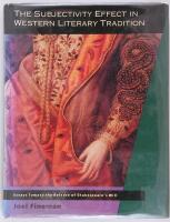 The subjectivity effect in Western literary tradition : essays toward the release of Shakespeare's will