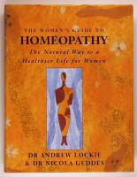 The Women's Guide to Homeopathy : The Natural Way to a Healthier Life for Women