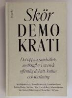 Sk&ouml;r demokrati : det &ouml;ppna samh&auml;llets motkrafter i svensk offentlig debatt, kultur och forskning