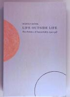 Life Outside Life : The Politics of Immortality, 1914-1945