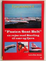 Flygminnen 4 : "fasten seat belt" : en rejse med Sterling til n&aelig;r og fjern 