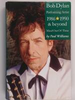 Bob Dylan : Mind Out of Time -  Performing Artist, 1986-1990 and Beyond