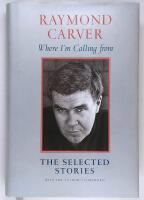Where I'm Calling From : The Selected Stories