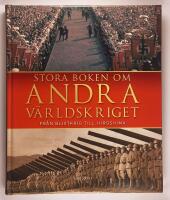 Stora boken om Andra v&auml;rldskriget : fr&aring;n blixtkrig till Hiroshima