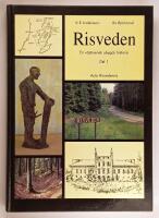 Risveden : en v&auml;stsvensk obygds historia. Del 1 : Gr&auml;nsbygd, v&auml;gar, skogens historia, arbetsvandring, slott och herres&auml;ten 