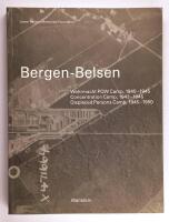 Bergen-Belsen : Wehrmacht POW Camp, 1940-1945 - Concentration Camp, 1943-1945 - Displaced Persons Camp, 1945-1950