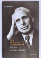 Den farligaste av flyktingar : Paul Olberg - antinazist, antikommunist och dissident i folkhemmet