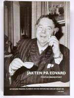 Jakten p&aring; Edvard : Om Edvard Persson, filmerna och de som var med n&auml;r det b