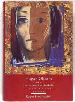Hagar Olsson och den v&auml;xande melankolin : liv och diktning 1945-1978