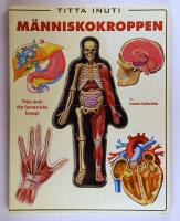 Titta inuti m&auml;nniskokroppen : titta inuti din fantastiska kropp!