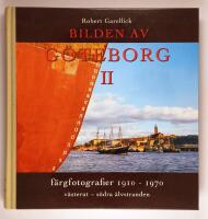 Bilden av G&ouml;teborg II : f&auml;rgfotografier 1910-1970 : v&auml;sterut - s&ouml;dra &auml;lvstranden