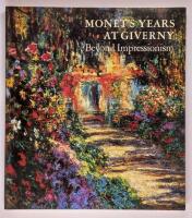 Monet's Years at Giverny : Beyond impressionism