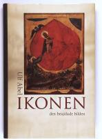 Ikonen - den besj&auml;lade bilden : ess&auml;er och uppsatser om ortodox kyrkokonst