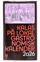 Kalas p&aring; lokal : Gastronomisk kalender 2026
