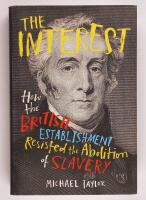 The interest : How the British establishment resisted the abolition of slavery