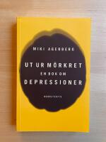 Ut ur m&ouml;rkret : En bok om depressioner