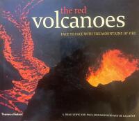 The Red Volcanoes: Face to Face with the Mountains of Fire