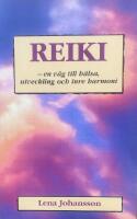 Reiki : en v&auml;g till h&auml;lsa, utveckling och inre harmoni