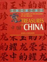 The Glories of the Kingdom of the Dragon : Treasures of China