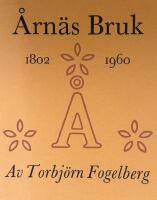 &Aring;rn&auml;s Bruk 1802-1960. Ett bidrag till V&auml;nernregionens ekonomiska historia 